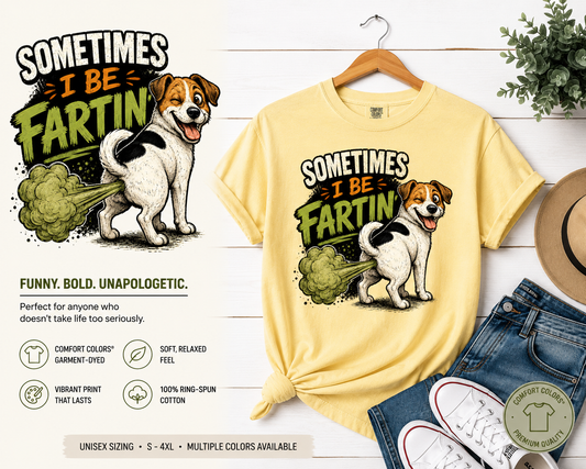 Sometime I Be Fartin’ Dog | T-Shirt