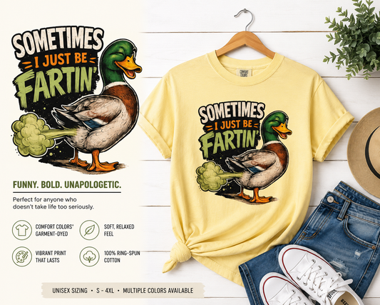 Sometime I Just Be Fartin’ Duck | T-Shirt